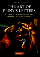 The Art of Pliny's Letters: A Poetics of Allusion in the Private Correspondence