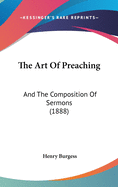 The Art Of Preaching: And The Composition Of Sermons (1888)