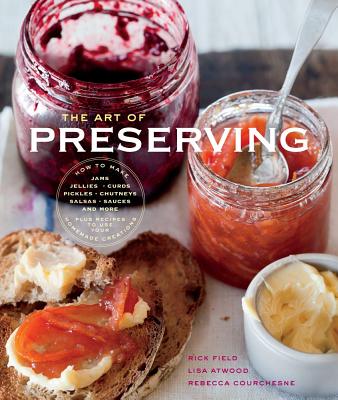 The Art of Preserving (Williams-Sonoma) - Field, Rick, and Courchesne, Rebecca, and Atwood, Lisa