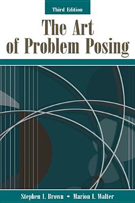 The Art of Problem Posing - Brown, Stephen I, and Walter, Marion I