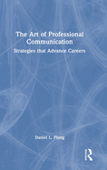 The Art of Professional Communication: Strategies that Advance Careers