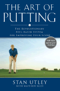 The Art of Putting: The Revolutionary Feel-Based System for Improving Your Score