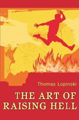The Art of Raising Hell - Lopinski, Thomas