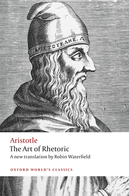 The Art of Rhetoric - Aristotle, and Waterfield, Robin (Translated by), and Yunis, Harvey (Editor)