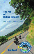 The Art of Riding Smooth: Plus the Best 2000 Miles Ever!