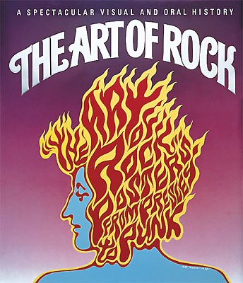 The Art of Rock: Posters from Presley to Punk - Grushkin, Paul