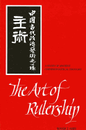 The Art of Rulership: A Study of Ancient Chinese Political Thought
