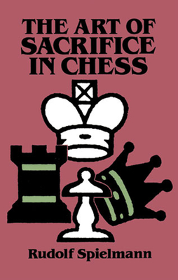 The Art of Sacrifice in Chess - Spielmann, Rudolf