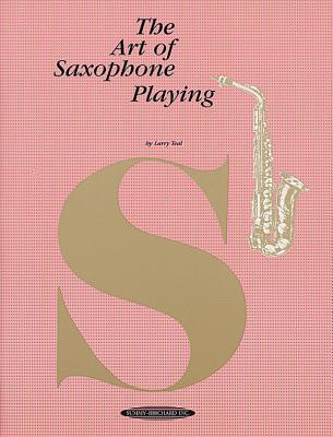 The Art of Saxophone Playing - Teal, Larry