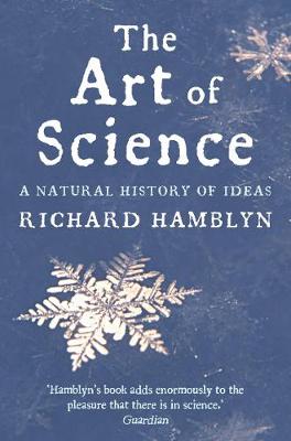 The Art of Science: A Natural History of Ideas - Hamblyn, Richard