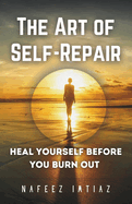 The Art of Self-Repair: Heal Yourself Before You Burn Out