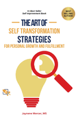 The Art of Self-Transformation: Strategies for Personal Growth and Fulfillment