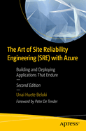 The Art of Site Reliability Engineering (SRE) with Azure: Building and Deploying Applications That Endure