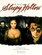 The Art of Sleepy Hollow - Walker, Andrew Kevin, and Credit TK (Screenwriter), and Burton, Tim (Introduction by)