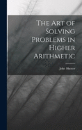 The Art of Solving Problems in Higher Arithmetic