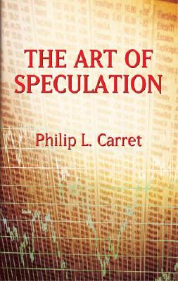 The Art of Speculation - Carret, Philip L