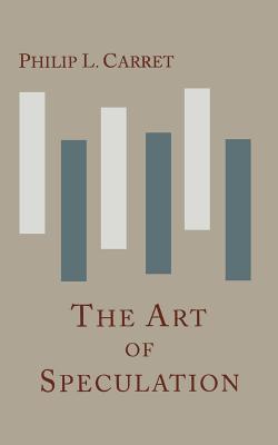 The Art of Speculation - Carret, Philip L, and Sloan, Sam (Introduction by)