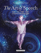 The Art of Speech: Body - Soul - Spirit - Word, a Practical and Spiritual Guide