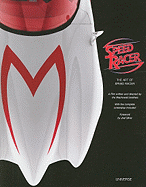 The Art of Speed Racer - Wachowski, Larry, and Wachowski, Andy, and Silver, Joel (Foreword by)