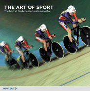 The Art of Sport: The Best of Reuters Sports Photography - Reuters Photographers, and Villa, Monique (Foreword by), and Crisp, Steve (Foreword by)