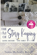 The Art of Story Keeping: Saving History - One Family At A Time