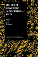 The Art of Subversion in Inquisitorial Spain: Rojas and Delicado