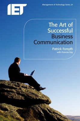 The Art of Successful Business Communication - Forsyth, Patrick, and Kay, Frances