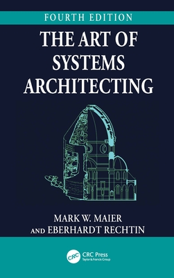 The Art of Systems Architecting - Maier, Mark W, and Rechtin, Eberhardt