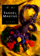The Art of Tassel Making - Dickens, Susan, and Devine, Jane