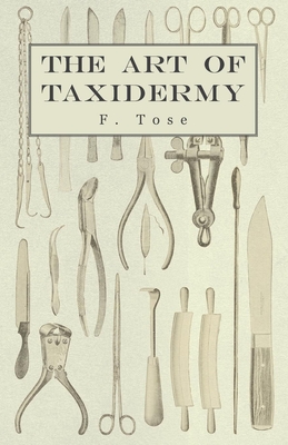 The Art of Taxidermy - Tose, F