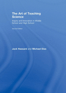 The Art of Teaching Science: Inquiry and Innovation in Middle School and High School