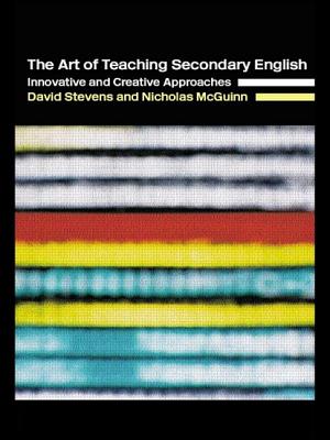 The Art of Teaching Secondary English: Innovative and Creative Approaches - McGuinn, Nicholas, and Stevens, David