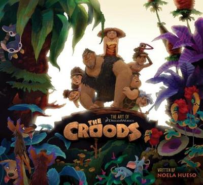 The Art of the Croods - Hueso, Noela