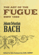 The Art of the Fugue Bwv 1080: Edited for Solo Keyboard by Carl Czerny