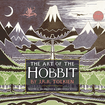 The Art of the Hobbit - Tolkien, J. R. R., and Hammond, Wayne G. (Editor), and Scull, Christina (Editor)