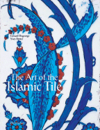 The Art of the Islamic Tile - Porter, Yves, and DeGeorge, Gerard