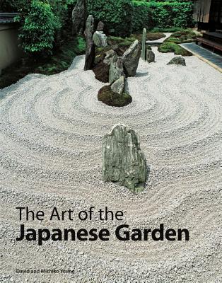 The Art of the Japanese Garden - Young, Michiko