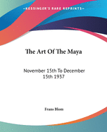 The Art Of The Maya: November 15th To December 15th 1937