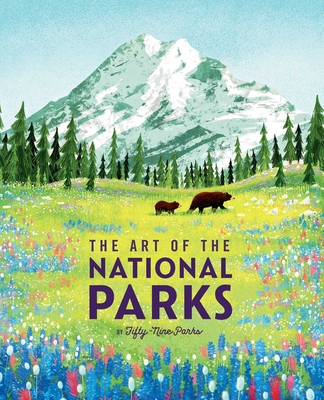 The Art of the National Parks (Fifty-Nine Parks): (National Parks Art Books, Books for Nature Lovers, National Parks Posters, the Art of the National Parks) - Weldon Owen, and Pierno, Theresa, and Boneyard, Jp