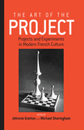 The Art of the Project: Projects and Experiments in Modern French Culture