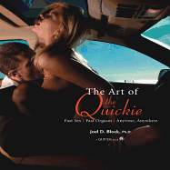 The Art of the Quickie: Fast Sex, Fast Orgasm, Anytime, Anywhere