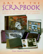 The Art of the Scrapbook: A Guide to Handbinding and Decorating Memory Books, Albums, and Art Journals - Maurer-Mathison, Diane V