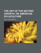 The Art of the Second Growth, or American Sylviculture