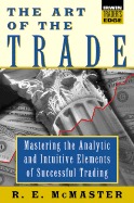 The Art of the Trade: Mastering the Analytical and Intuitive Elements of Successful Trading