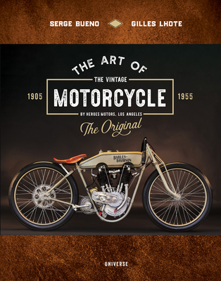 The Art of the Vintage Motorcycle - Bueno, Serge, and Lhote, Gilles