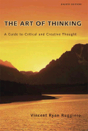 The Art of Thinking: A Guide to Critical and Creative Thought - Ruggiero, Vincent R