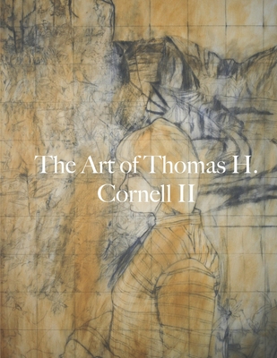 The Art of Thomas H. Cornell II - Cornell, Thomas Herman, II