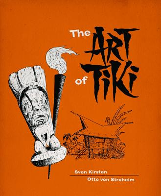 The Art of Tiki - Kirsten, Sven, and Von Stroheim, Otto