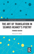 The Art of Translation in Seamus Heaney's Poetry: Toward Heaven