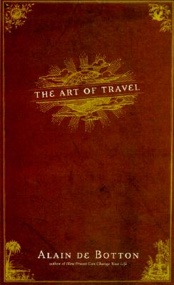 The Art of Travel - de Botton, Alain